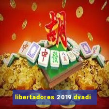 libertadores 2019 dvadi